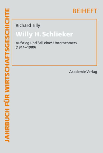 Willy H. Schlieker: Aufstieg und Fall eines Unternehmers (1914-1980)