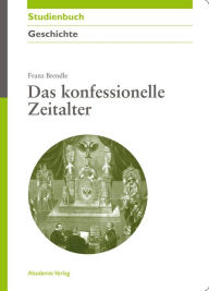 Title: Das konfessionelle Zeitalter, Author: Franz Brendle