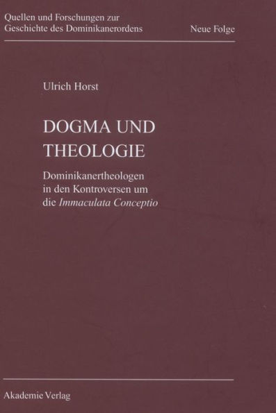 Dogma und Theologie: Dominikanertheologen in den Kontroversen um die Immaculata Conceptio