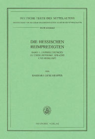 Title: Die Hessischen Reimpredigten: Untersuchungen zu Überlieferung, Sprache und Herkunft, Author: Barbara Lenz-Kemper