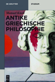 Title: Antike griechische Philosophie, Author: Manuel Knoll