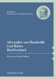 Title: Alexander von Humboldt / Carl Ritter, Briefwechsel, Author: Ulrich Päßler