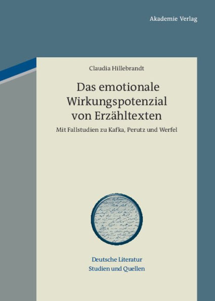Das emotionale Wirkungspotenzial von Erzähltexten: Mit Fallstudien zu Kafka, Perutz und Werfel
