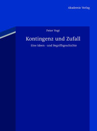 Title: Kontingenz und Zufall: Eine Ideen- und Begriffsgeschichte. Mit einem Vorwort von Hans Joas, Author: Peter Vogt