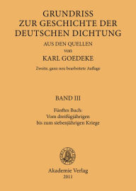 Title: Fünftes Buch: Vom dreissigjährigen bis zum siebenjährigen Kriege, Author: Karl Goedeke