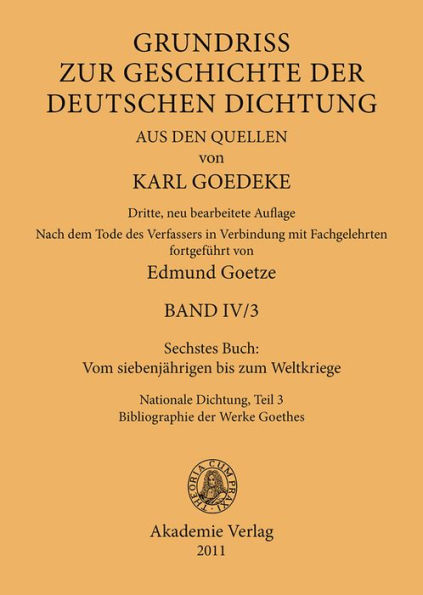 Sechstes Buch: Vom siebenjährigen bis zum Weltkriege: Nationale Dichtung. Teil 3: Bibliographie der Werke Goethes
