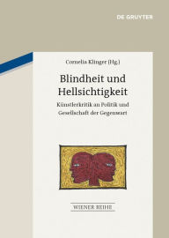 Title: Blindheit und Hellsichtigkeit: Kunstlerkritik an Politik und Gesellschaft der Gegenwart, Author: Cornelia Klinger