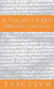 Title: Über das Schicksal / De fato: Lateinisch - Deutsch, Author: Cicero