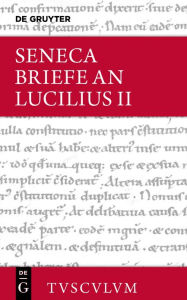 Title: Lucius Annaeus Seneca: Epistulae morales ad Lucilium / Briefe an Lucilius. Band II, Author: Rainer Nickel