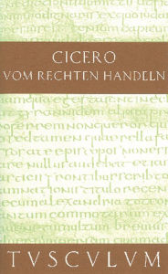 Title: Vom rechten Handeln: Lateinisch und deutsch, Author: Cicero