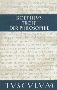 Title: Trost der Philosophie / Consolatio philosophiae: Lateinisch - Deutsch, Author: Boethius