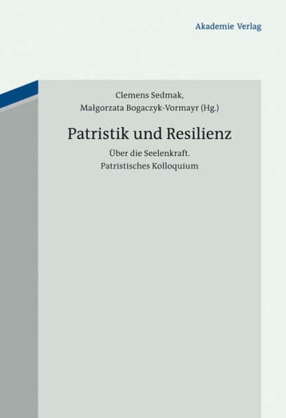 Patristik und Resilienz: Frühchristliche Einsichten in die Seelenkraft