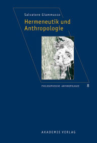 Title: Hermeneutik und Anthropologie, Author: Salvatore Giammusso