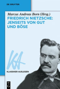 Title: Friedrich Nietzsche: Jenseits von Gut und Bose, Author: Marcus Andreas Born