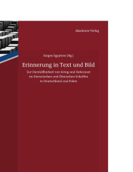 Title: Erinnerung in Text und Bild: Zur Darstellbarkeit von Krieg und Holocaust im literarischen und filmischen Schaffen in Deutschland und Polen, Author: Jürgen Egyptien