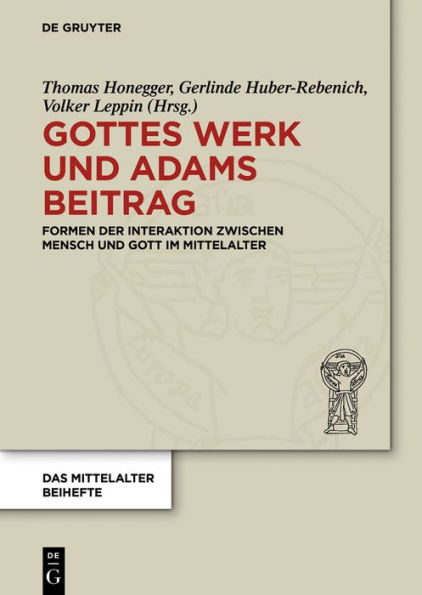 Gottes Werk und Adams Beitrag: Formen der Interaktion zwischen Mensch Gott im Mittelalter