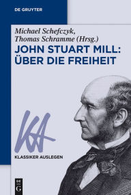 Title: John Stuart Mill: Uber die Freiheit, Author: Michael Schefczyk