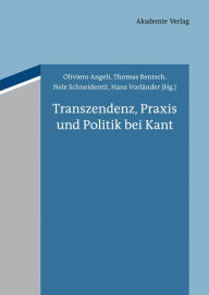 Title: Transzendenz, Praxis und Politik bei Kant, Author: Oliviero Angeli