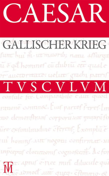 Der Gallische Krieg / Bellum Gallicum: Lateinisch - deutsch