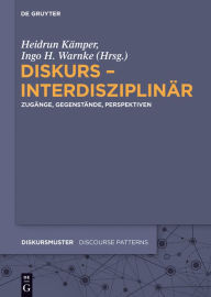 Title: Diskurs - interdisziplinär: Zugänge, Gegenstände, Perspektiven, Author: Heidrun Kämper