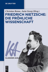Title: Friedrich Nietzsche: Die fröhliche Wissenschaft, Author: Christian Benne