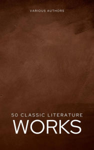 Title: 50 Classic Literature Works, Author: Various Auhtors