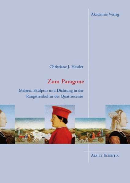 Zum Paragone: Malerei, Skulptur und Dichtung in der Rangstreitkultur des Quattrocento