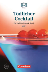 Title: Die DaF-Bibliothek / A2/B1 - Tödlicher Cocktail: Eifersucht und Lügen. Lektüre. Mit Audios online, Author: Volker Borbein