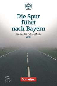 Title: Die DaF-Bibliothek / A2/B1 - Die Spur führt nach Bayern: Einem Betrüger auf der Spur. Lektüre, Author: Christian Baumgarten