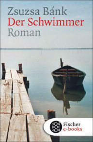 Title: Der Schwimmer: Roman, Author: Zsuzsa Bánk