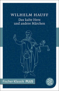 Title: Das kalte Herz und andere Märchen, Author: Wilhelm Hauff