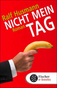 Title: Nicht mein Tag: Roman, Author: Ralf Husmann