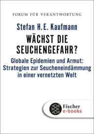 Title: Wächst die Seuchengefahr?: Globale Epidemien und Armut: Strategien zur Seucheneindämmung in einer vernetzten Welt, Author: Stefan H. E. Kaufmann