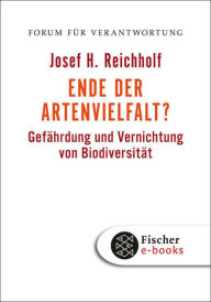 Title: Ende der Artenvielfalt?: Gefährdung und Vernichtung von Biodiversität, Author: Josef H. Reichholf