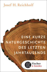 Title: Eine kurze Naturgeschichte des letzten Jahrtausends, Author: Josef H. Reichholf