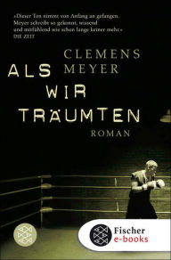 Title: Als wir träumten: Roman, Author: Clemens Meyer