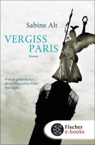 Title: Vergiss Paris: Roman, Author: Sabine Alt