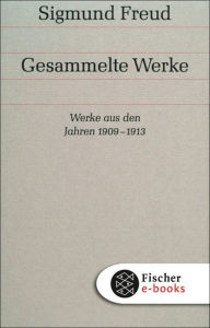 Title: Werke aus den Jahren 1909-1913, Author: Sigmund Freud