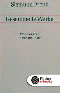 Title: Werke aus den Jahren 1913-1917, Author: Sigmund Freud