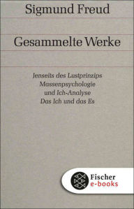 Title: Jenseits des Lustprinzips / Massenpsychologie und Ich-Analyse / Das Ich und das Es: Und andere Werke aus den Jahren 1920-1924, Author: Sigmund Freud