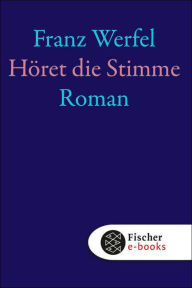 Title: Höret die Stimme: Roman, Author: Franz Werfel