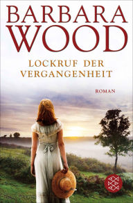 Title: Lockruf der Vergangenheit: Roman, Author: Barbara Wood