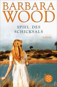 Title: Spiel des Schicksals: Roman, Author: Barbara Wood