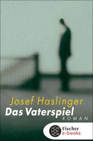 Title: Das Vaterspiel: Roman, Author: Josef Haslinger