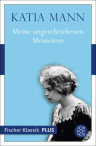 Title: Meine ungeschriebenen Memoiren, Author: Katia Mann