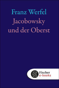 Title: Jacobowsky und der Oberst: Komödie einer Tragödie in drei Akten, Author: Franz Werfel