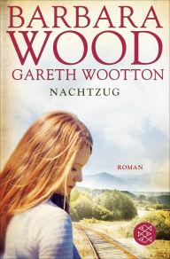 Title: Nachtzug: Roman, Author: Barbara Wood