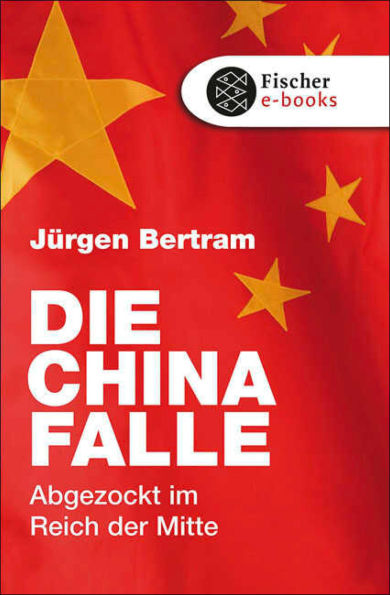 Die China-Falle: Abgezockt im Reich der Mitte