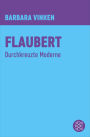 Flaubert: Durchkreuzte Moderne