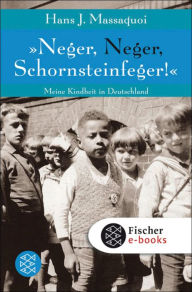 Title: »Neger, Neger, Schornsteinfeger!«: Meine Kindheit in Deutschland, Author: Hans J. Massaquoi